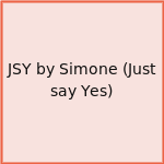 JSY by Simone (Just say Yes)